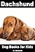 Dachshund: Dog Books for Kids