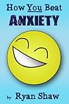 How You Beat Anxiety