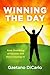 Winning the Day: Stop Dreaming of Success and Start Creating It!
