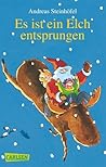 Es ist ein Elch entsprungen by Andreas Steinhöfel