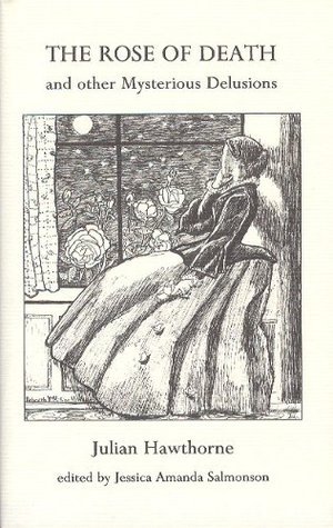 The Rose of Death and Other Mysterious Delusions (Hardcover)