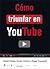 Cómo triunfar en YouTube