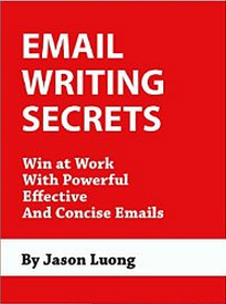 Email Writing Secrets - Win at Work with Powerful, Effective, and Concise Emails