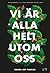 Vi är alla helt utom oss