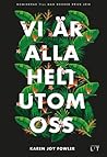 Vi är alla helt utom oss by Karen Joy Fowler