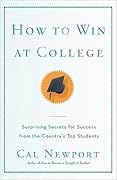 How to Win at College: Surprising Secrets for Success from the Country's Top Students
