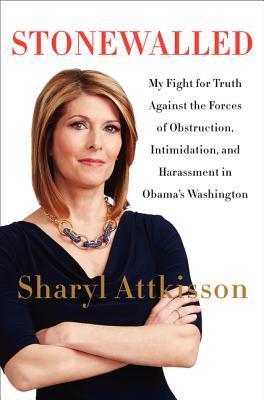 Stonewalled: One Reporter's Fight for Truth in Obama's Washington