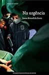 Na Urgência by Joana Bénard da Costa Na Urgência by Joana Bénard da Costa