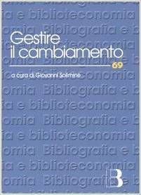 Gestire il cambiamento: Nuove metodologie per il management della biblioteca