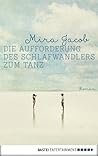 Die Aufforderung des Schlafwandlers zum Tanz by Mira Jacob
