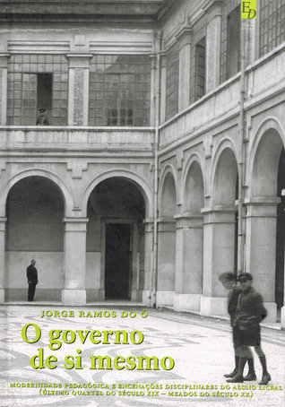 O governo de si mesmo : modernidade pedagógica e encenações disciplinares do aluno liceal (último quartel do século XIX - meados do século XX)