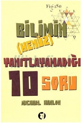 Bilimin (Henüz) Yanıtlayamadığı 10 Soru