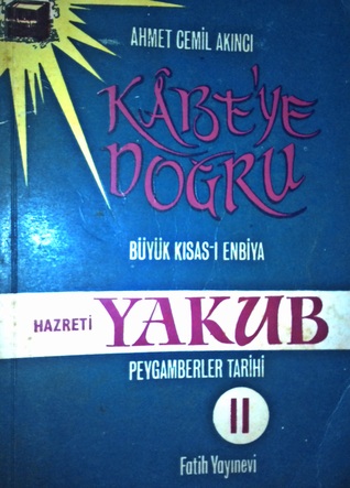 Kâbe'ye Doğru Büyük Kısas-ı Enbiya/ Peygamberler Tarihi 11, Hz. Yakub (Paperback)