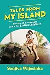 Tales from my Island: Stories of Friendship – and a Sri Lankan Childhood