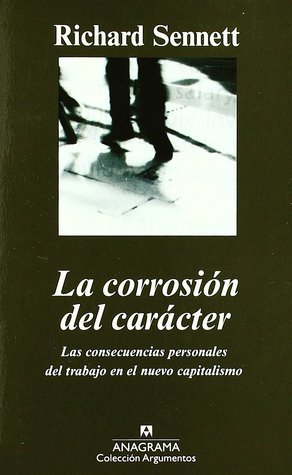 La corrosión del carácter: Las consecuencias personales del trabajo en el nuevo capitalismo