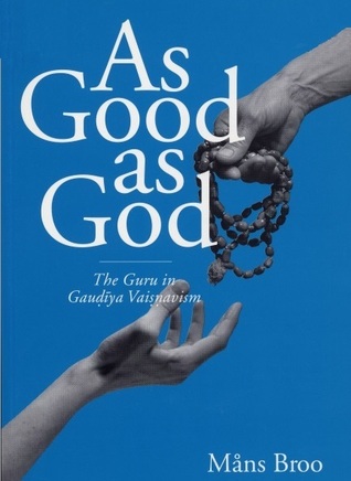 As Good As God: The Guru in Gauḍīya Vaiṣṇavism (Paperback)