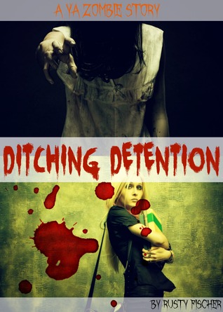 Ditching Detention: A YA Zombie Story