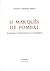 O Marquês de Pombal: o home...