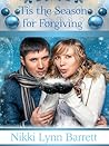 'Tis the Season for Forgiving by Nikki Lynn Barrett