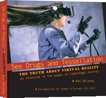 Sex, Drugs and Tessellation:  The truth about Virtual Reality, as revealed in the pages of CyberEdge Journal