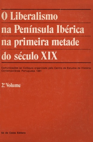 O Liberalismo na Península Ibérica na primeira metade do século XIX - 2º volume