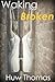 Waking Broken