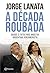 A Década Roubada: Dados e Fatos nos Anos da Argentina Kirchnerista