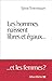 Les hommes naissent libres et égaux... : ... et les femmes ?