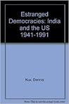 Estranged Democracies: India And The United States 1941-1991
