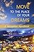 Move to the Place of Your Dreams: A Relocation Handbook
