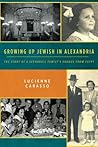 Growing Up Jewish in Alexandria: The Story of a Sephardic Family's Exodus from Egypt