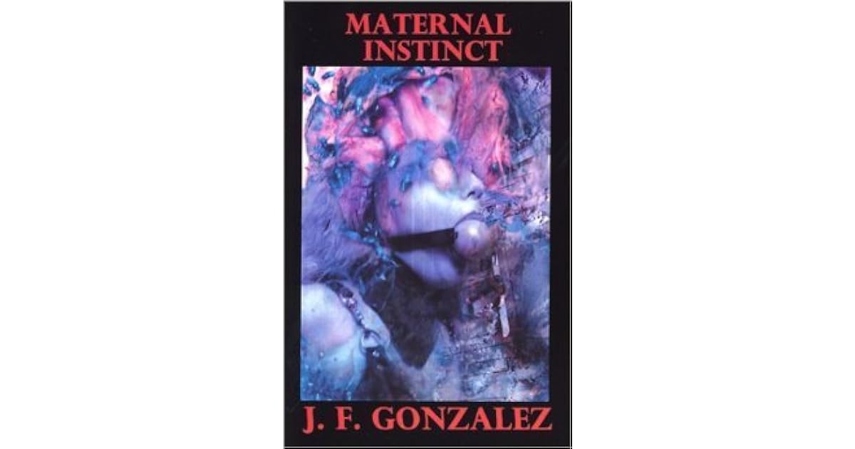 Maternal Instinct by J.F. Gonzalez