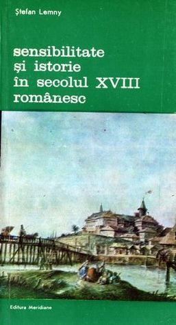 Sensibilitate şi istorie în secolul XVIII românesc (Paperback)