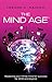 The Mind Age: Mastering your infinite mind for success for 2040 and beyond