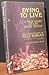 Dying to Live by Tolly Burkan