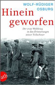 Hineingeworfen: Der Erste Weltkrieg in den Erinnerungen seiner Teilnehmer (Paperback)