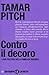 Contro il decoro by Tamar Pitch