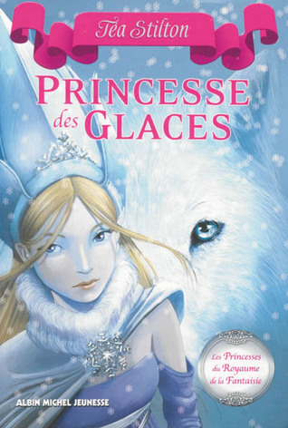 La Princesse des Glaces (Les princesses du royaume de la fantaisie, #1)