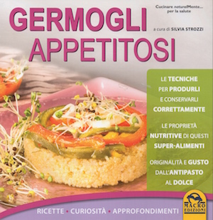Germogli appetitosi. Ricette, curiosità, approfondimenti