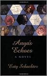 ANYA'S ECHOES by Esty Schachter