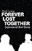 FOREVER LOST TOGETHER by Mark Looker