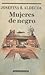 Mujeres de negro by Josefina Aldecoa Mujeres de negro by Josefina Aldecoa