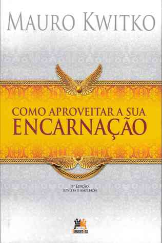 Como Aproveitar Sua Encarnação