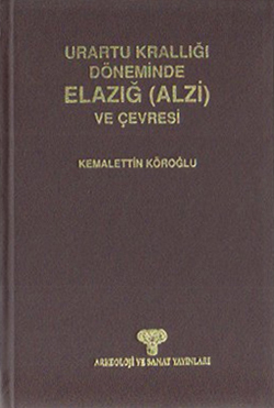 Urartu Krallığı Döneminde Elazığ (Alzi) ve Çevresi