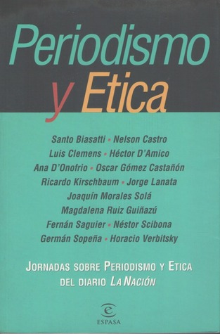 Periodismo y ética: Jornadas sobre Periodismo y Ética del Diario La Nación (Paperback)