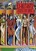 The Original Ex-Mutants vol. 2: Gods or Men