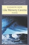 Like Memory, Caverns (Elmer Holmes Bobst Award for Emerging Writers)