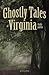 Ghostly Tales of Selected Virginia State Parks