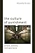 The Culture of Punishment: Prison, Society, and Spectacle (Alternative Criminology, 23)