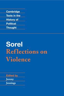 Sorel: Reflections on Violence (Cambridge Texts in the History of Political Thought)